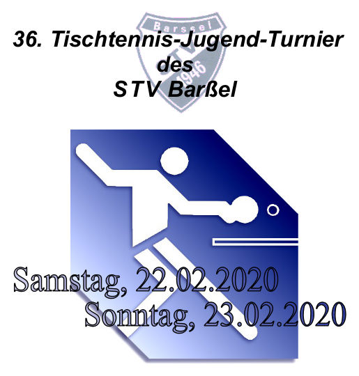 36. Tischtennis-Jugend-Turnier 2020::Samstag 22. und Sonntag 23. Februar 2020 36. Tischtennis-Jugend-Turnier 2020 STV Barßel e. V.